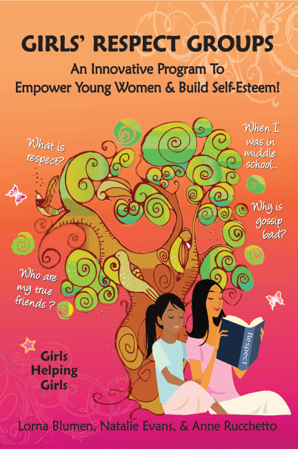 Girls' Respect Groups: An Innovative Program To Empower Young Women & Build Self-Esteem!
